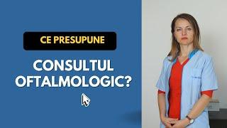 Ce înseamnă un consult oftalmologic complet? | Dr. Ionela Iosub