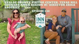 Uvalde County Visitor Center: Texas Hill Country River Region w/ Director Erica Sagebiel