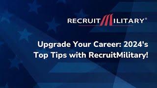 Upgrade Your Career: 2024's Top Tips with RecruitMilitary!