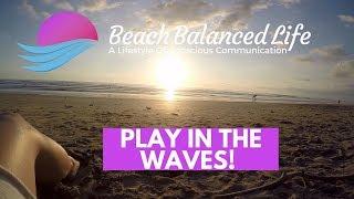 Take A BREAK!  Play in the Ocean in Costa! | Beach Balanced Life