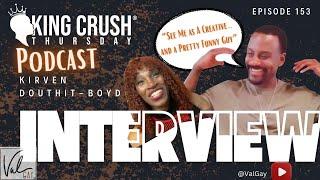 KING CRUSH THURSDAY EPISODE 153 FEATURING | KIRVEN DOUTHIT BOYD