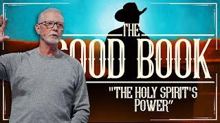 Jesus' Ministry Through You: The Holy Spirit's Power: The Good Book Pt. 28 | Pastor Steve Smothermon