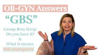 OB-GYN DOCTOR : GBS: Do you have it? & What it means!