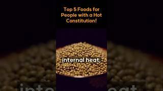 5 Essential Foods for Heat-Prone Bodies!