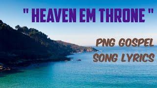 Heaven em Throne - PNG Gospel Lyrics Video.