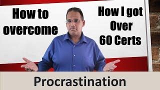 Procrastination - 1 Tip to Overcome and get your certifications.