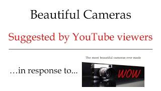 Beautiful cameras suggested by YouTube viewers – in response to my selections