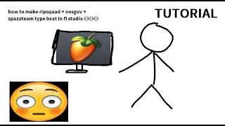 *tutorial* how to make ripsquad + nosgov + spazzteam type beat