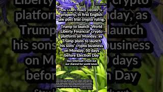 SEC: Ethereum not security. EToro SEC Settlement. UK: Tether property Trump: World Liberty Financial