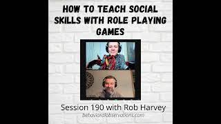 How to Teach Social Skills with Role Playing Games: Session 190 with Rob Harvey