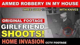 Armed Robbery in my house Girlfriend shoots 12 May 2015