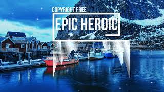 EPIC HEROIC Action Cinematic Royalty Free Music | No Copyright Music