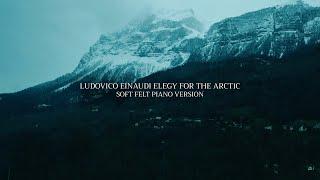 Ludovico Einaudi - Elegy For The Arctic (Soft Felt Piano Version)