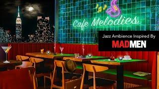 60's Jazz Night Club in New York City Ambience Inspired by Mad Men | Music Cocktails & Coffee Cafe