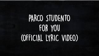 PARCO STUDENTO - FOR YOU ( OFFICIAL LYRIC VIDEO )