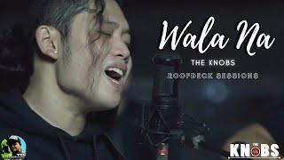 Wala Na "Acoustic" - The Knobs (Roof Deck Sessions)