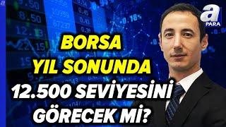 Borsa İstanbul'da Yükselişi Destekleyecek Bir Katalizör Var Mı? Mehmet Bilal Bircan Açıkladı