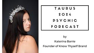 Taurus 2024 Psychic Forecast by Katerina Barrie