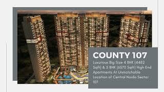 County 107 - Ultra Luxury Big Size Apartments At Prime Location of Noida. Price Starts Rs. 4.2 Crore