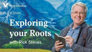 In Short:  Exploring your Roots - from "An Innovator Abroad" with Rick Steves