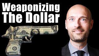 The Weaponization Of The Dollar