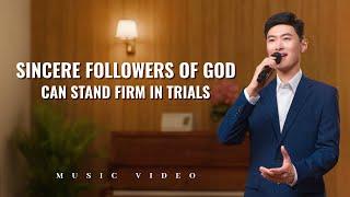 English Christian Song | "Sincere Followers of God Can Stand Firm in Trials"