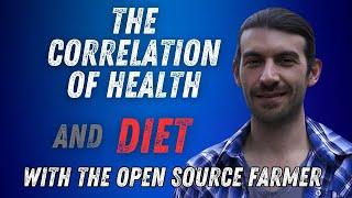 The Correlation of Health & Diet With The Open Source Farmer