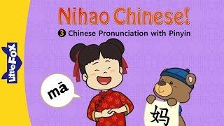 Nihao Chinese! 3: Chinese Pronunciation with Pinyin | Chinese Pinyin | Chinese | By Little Fox