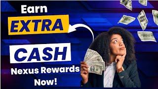 Earn Money with Nexus Rewards Now