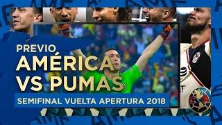 Previo - América vs Pumas - Semifinal Vuelta Apertura 2018