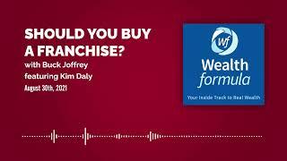 Should You Buy a Franchise? Advice from Franchise Coach Kim Daly on The Wealth Formula Podcast