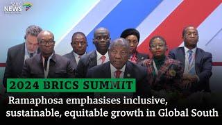 2024 BRICS Summit I Ramaphosa emphasises inclusive, sustainable, equitable growth in Global South