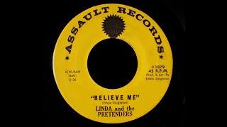 LINDA & THE PRETENDERS -  BELIEVE ME -  ASSUALT