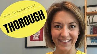 Learn how to pronounce THOROUGH - English Pronunciation Lesson #learnenglish