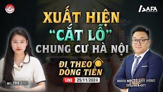 XUẤT HIỆN "CẮT LỖ" CHUNG CƯ HÀ NỘI | #ĐTDT 25/11/2024