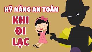 DẠY CON CÁCH XỬ TRÍ KHI BỊ LẠC | KỸ NĂNG AN TOÀN CHO BÉ 2021