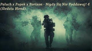 Paluch x Popek x Borixon - Nigdy Się Nie Poddawaj! 4 (Śledziu Blend) TELEDYSK