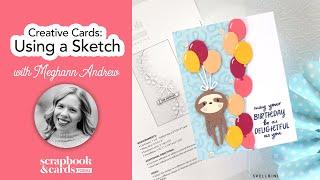 Creative Cards: Using a Sketch with Meghann Andrew