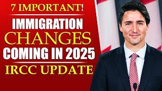 7 Important Canada Immigration Changes Coming in 2025 | IRCC Update | Canada PR