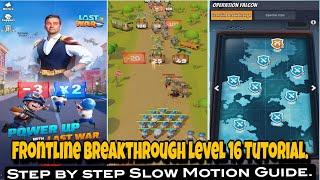 Frontline Breakthrough Level 16 Step by Step Tutorial With Slow-motion | Last War