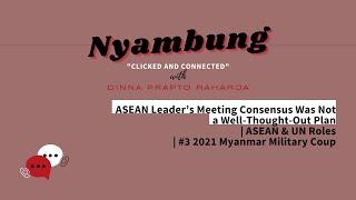 ASEAN Leader’s Meeting Consensus Was Not a Well-Thought-Out Plan | Nyambung Podcast