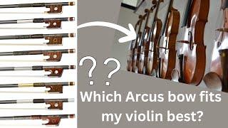 Which ARCUS bow for my violin?