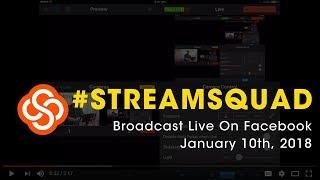 #StreamSquad | January 10th, 2018