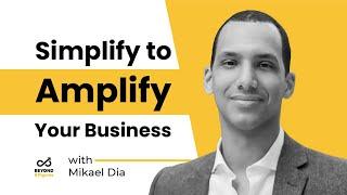 Business Simplicity For Growth with Mikael Dia