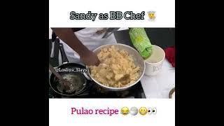 Sandy as bb chef (pulao recipe)/#sandy #master #bb #biggboss #biggbossseason5 #season4