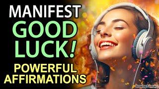 The SECRET To Manifest GOOD LUCK! Create Good Fortune With Powerful Affirmations ~ Law of Attraction