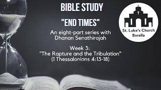 Bible Study Series On, "End Times" Part 3: The Rapture and the Tribulation ️