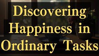 Discovering Happiness in Ordinary Tasks #yourmonkhaku #buddhism #motivation #spirituality