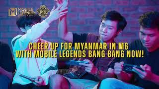 Cheer up for Myanmar in M6 with Mobile Legends: Bang Bang now!