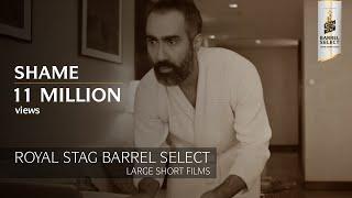 Shame I Ranvir Shorey, Swara Bhasker, Anusha Bose I ROYAL STAG BARREL SELECT LARGE SHORT FILMS